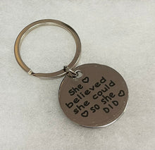 “She believed she could, so she did” Keychain