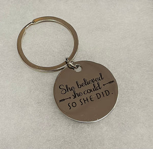 “She believed she could, so she did” Keychain